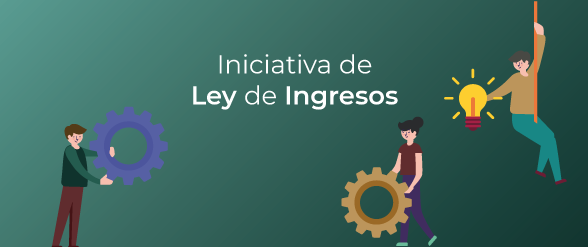 Iniciativa de la Ley de Ingresos 